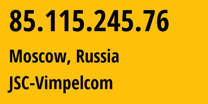 IP-адрес 85.115.245.76 (Москва, Москва, Россия) определить местоположение, координаты на карте, ISP провайдер AS0 JSC-Vimpelcom // кто провайдер айпи-адреса 85.115.245.76