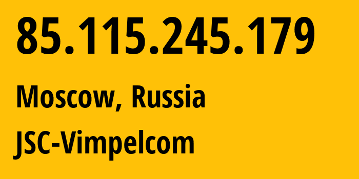 IP-адрес 85.115.245.179 (Москва, Москва, Россия) определить местоположение, координаты на карте, ISP провайдер AS0 JSC-Vimpelcom // кто провайдер айпи-адреса 85.115.245.179