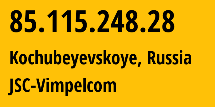 IP-адрес 85.115.248.28 (Ставрополь, Ставрополье, Россия) определить местоположение, координаты на карте, ISP провайдер AS16345 JSC-Vimpelcom // кто провайдер айпи-адреса 85.115.248.28