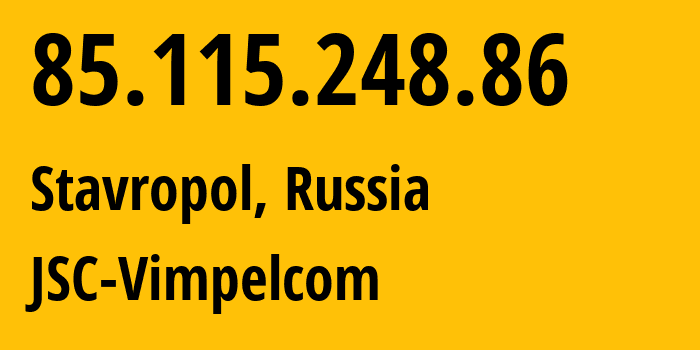 IP-адрес 85.115.248.86 (Ставрополь, Ставрополье, Россия) определить местоположение, координаты на карте, ISP провайдер AS16345 JSC-Vimpelcom // кто провайдер айпи-адреса 85.115.248.86