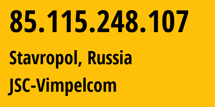 IP address 85.115.248.107 (Stavropol, Stavropol Kray, Russia) get location, coordinates on map, ISP provider AS16345 JSC-Vimpelcom // who is provider of ip address 85.115.248.107, whose IP address