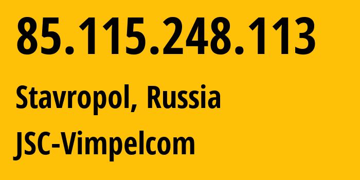 IP-адрес 85.115.248.113 (Ставрополь, Ставрополье, Россия) определить местоположение, координаты на карте, ISP провайдер AS16345 JSC-Vimpelcom // кто провайдер айпи-адреса 85.115.248.113