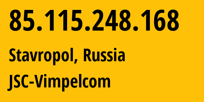 IP-адрес 85.115.248.168 (Ставрополь, Ставрополье, Россия) определить местоположение, координаты на карте, ISP провайдер AS16345 JSC-Vimpelcom // кто провайдер айпи-адреса 85.115.248.168