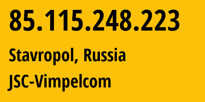 IP address 85.115.248.223 (Stavropol, Stavropol Kray, Russia) get location, coordinates on map, ISP provider AS16345 JSC-Vimpelcom // who is provider of ip address 85.115.248.223, whose IP address