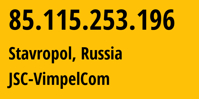 IP-адрес 85.115.253.196 (Ставрополь, Ставрополье, Россия) определить местоположение, координаты на карте, ISP провайдер AS16345 JSC-VimpelCom // кто провайдер айпи-адреса 85.115.253.196