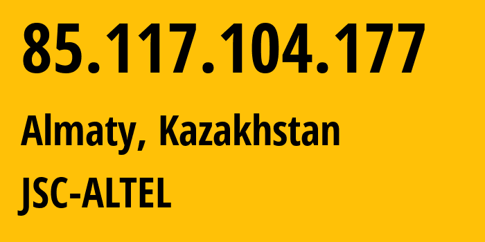 IP address 85.117.104.177 (Almaty, Almaty, Kazakhstan) get location, coordinates on map, ISP provider AS29555 JSC-ALTEL // who is provider of ip address 85.117.104.177, whose IP address