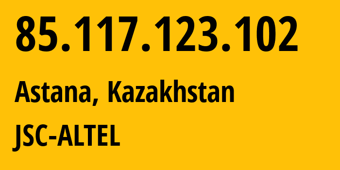 IP-адрес 85.117.123.102 (Астана, Город Астана, Казахстан) определить местоположение, координаты на карте, ISP провайдер AS29555 JSC-ALTEL // кто провайдер айпи-адреса 85.117.123.102