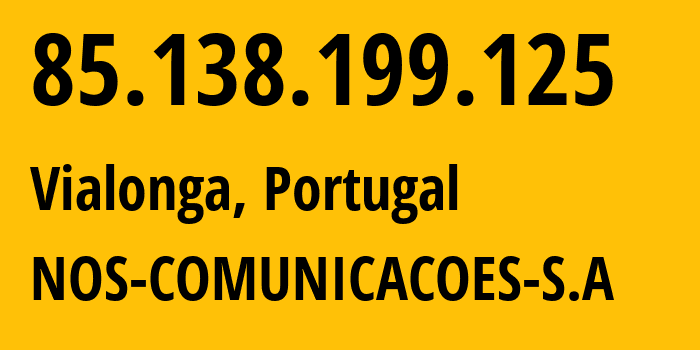 IP-адрес 85.138.199.125 (Vialonga, Лиссабон, Португалия) определить местоположение, координаты на карте, ISP провайдер AS2860 NOS-COMUNICACOES-S.A // кто провайдер айпи-адреса 85.138.199.125