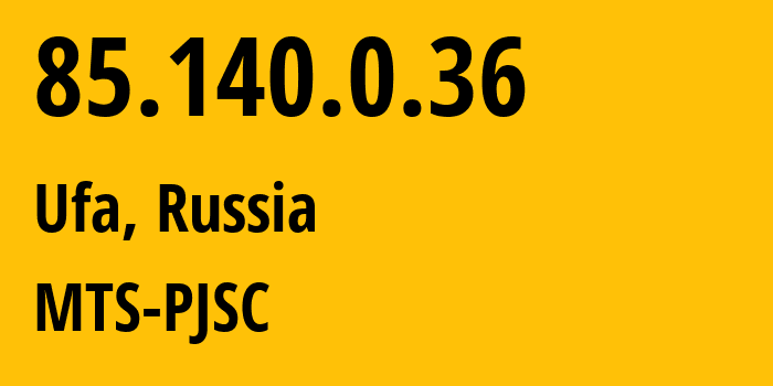 IP address 85.140.0.36 (Ufa, Bashkortostan Republic, Russia) get location, coordinates on map, ISP provider AS8359 MTS-PJSC // who is provider of ip address 85.140.0.36, whose IP address