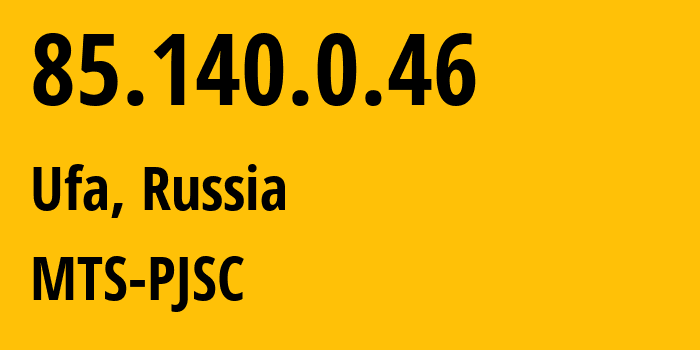 IP address 85.140.0.46 (Ufa, Bashkortostan Republic, Russia) get location, coordinates on map, ISP provider AS8359 MTS-PJSC // who is provider of ip address 85.140.0.46, whose IP address