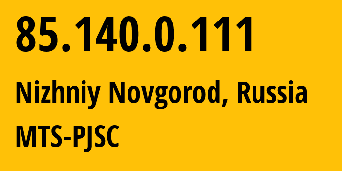 IP address 85.140.0.111 (Nizhniy Novgorod, Nizhny Novgorod Oblast, Russia) get location, coordinates on map, ISP provider AS8359 MTS-PJSC // who is provider of ip address 85.140.0.111, whose IP address