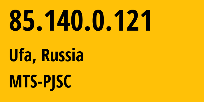 IP address 85.140.0.121 (Ufa, Bashkortostan Republic, Russia) get location, coordinates on map, ISP provider AS8359 MTS-PJSC // who is provider of ip address 85.140.0.121, whose IP address