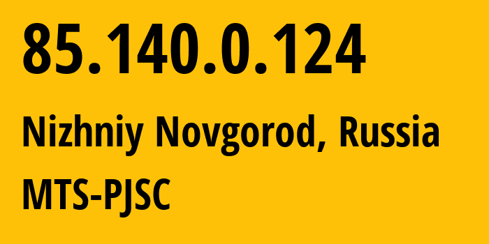 IP address 85.140.0.124 (Nizhniy Novgorod, Nizhny Novgorod Oblast, Russia) get location, coordinates on map, ISP provider AS8359 MTS-PJSC // who is provider of ip address 85.140.0.124, whose IP address