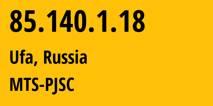 IP address 85.140.1.18 (Ufa, Bashkortostan Republic, Russia) get location, coordinates on map, ISP provider AS8359 MTS-PJSC // who is provider of ip address 85.140.1.18, whose IP address