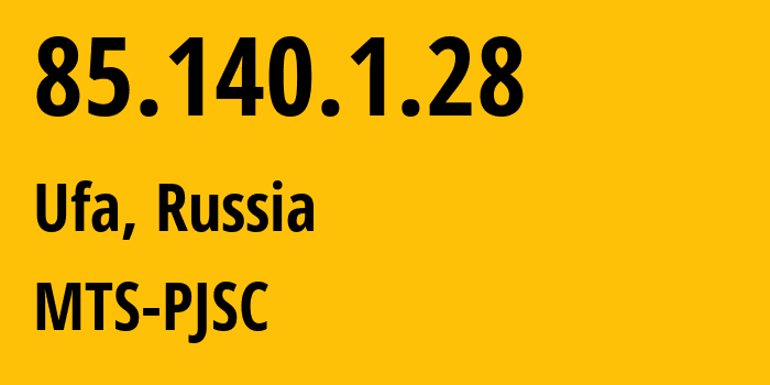 IP address 85.140.1.28 (Ufa, Bashkortostan Republic, Russia) get location, coordinates on map, ISP provider AS8359 MTS-PJSC // who is provider of ip address 85.140.1.28, whose IP address