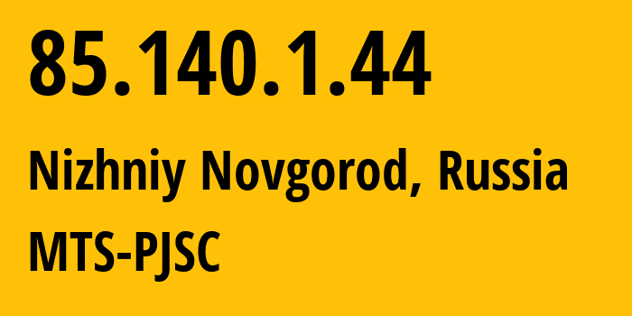 IP-адрес 85.140.1.44 (Нижний Новгород, Нижегородская Область, Россия) определить местоположение, координаты на карте, ISP провайдер AS8359 MTS-PJSC // кто провайдер айпи-адреса 85.140.1.44