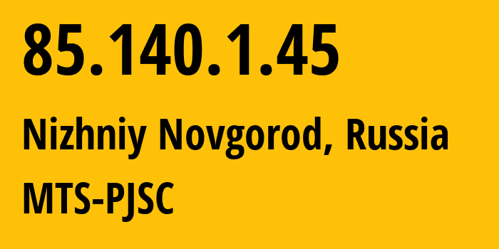 IP address 85.140.1.45 (Nizhniy Novgorod, Nizhny Novgorod Oblast, Russia) get location, coordinates on map, ISP provider AS8359 MTS-PJSC // who is provider of ip address 85.140.1.45, whose IP address
