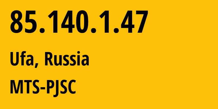 IP-адрес 85.140.1.47 (Уфа, Башкортостан, Россия) определить местоположение, координаты на карте, ISP провайдер AS8359 MTS-PJSC // кто провайдер айпи-адреса 85.140.1.47