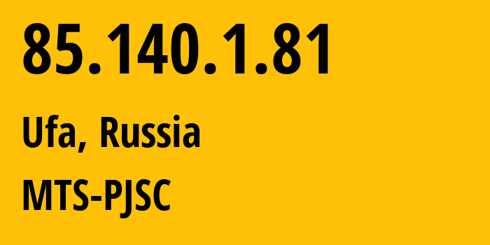 IP address 85.140.1.81 (Ufa, Bashkortostan Republic, Russia) get location, coordinates on map, ISP provider AS8359 MTS-PJSC // who is provider of ip address 85.140.1.81, whose IP address