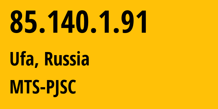 IP address 85.140.1.91 (Ufa, Bashkortostan Republic, Russia) get location, coordinates on map, ISP provider AS8359 MTS-PJSC // who is provider of ip address 85.140.1.91, whose IP address