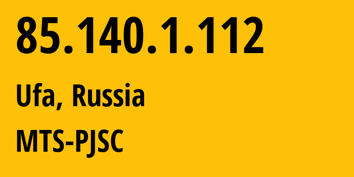 IP address 85.140.1.112 (Ufa, Bashkortostan Republic, Russia) get location, coordinates on map, ISP provider AS8359 MTS-PJSC // who is provider of ip address 85.140.1.112, whose IP address