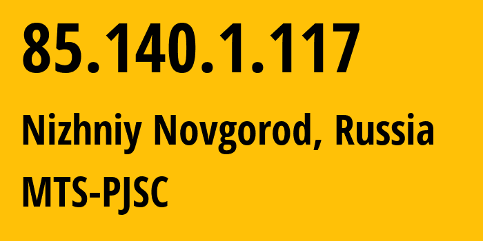 IP address 85.140.1.117 (Nizhniy Novgorod, Nizhny Novgorod Oblast, Russia) get location, coordinates on map, ISP provider AS8359 MTS-PJSC // who is provider of ip address 85.140.1.117, whose IP address