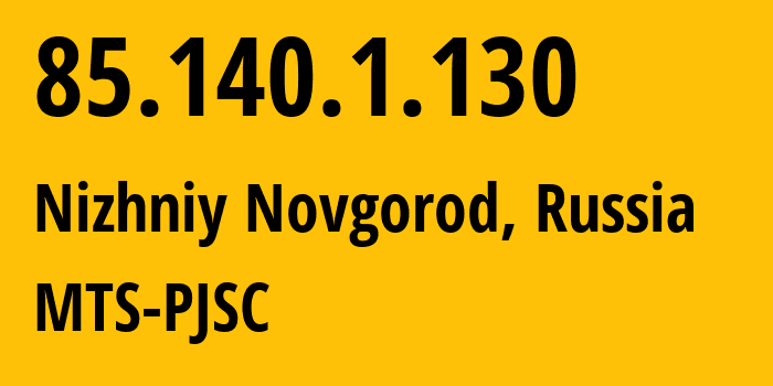 IP-адрес 85.140.1.130 (Нижний Новгород, Нижегородская Область, Россия) определить местоположение, координаты на карте, ISP провайдер AS8359 MTS-PJSC // кто провайдер айпи-адреса 85.140.1.130