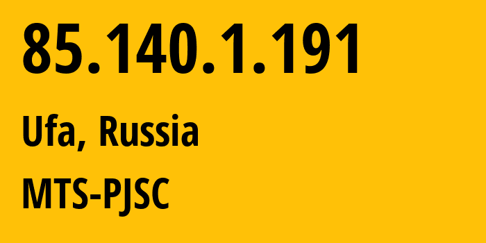 IP address 85.140.1.191 (Ufa, Bashkortostan Republic, Russia) get location, coordinates on map, ISP provider AS8359 MTS-PJSC // who is provider of ip address 85.140.1.191, whose IP address