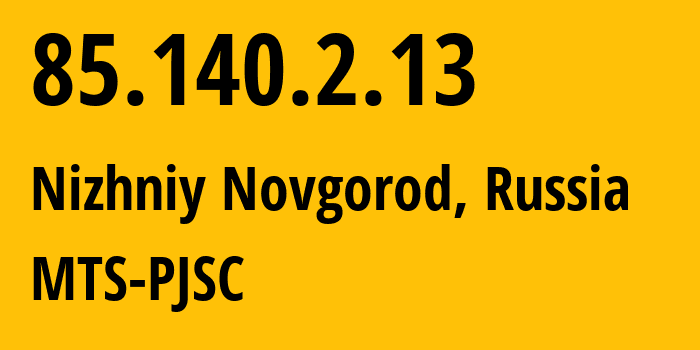 IP address 85.140.2.13 (Nizhniy Novgorod, Nizhny Novgorod Oblast, Russia) get location, coordinates on map, ISP provider AS8359 MTS-PJSC // who is provider of ip address 85.140.2.13, whose IP address