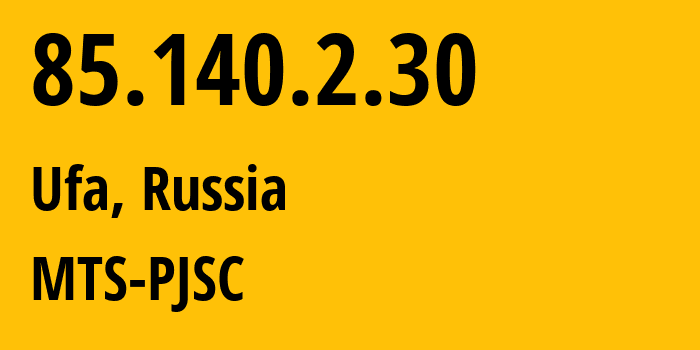 IP-адрес 85.140.2.30 (Уфа, Башкортостан, Россия) определить местоположение, координаты на карте, ISP провайдер AS8359 MTS-PJSC // кто провайдер айпи-адреса 85.140.2.30