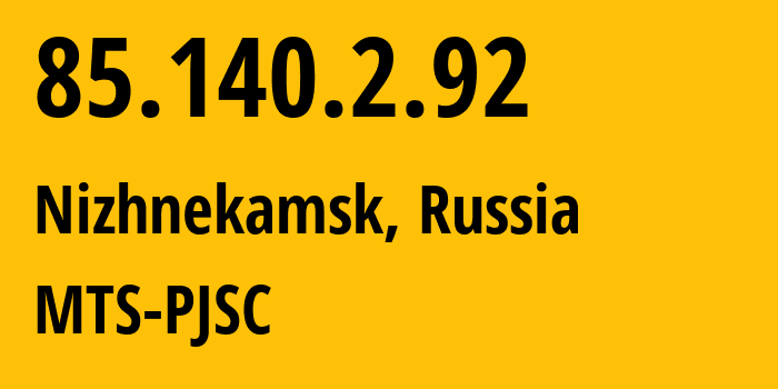 IP-адрес 85.140.2.92 (Нижнекамск, Татарстан, Россия) определить местоположение, координаты на карте, ISP провайдер AS8359 MTS-PJSC // кто провайдер айпи-адреса 85.140.2.92