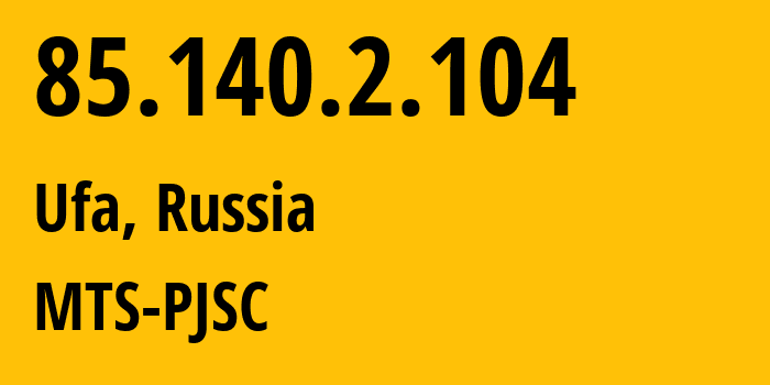 IP address 85.140.2.104 (Ufa, Bashkortostan Republic, Russia) get location, coordinates on map, ISP provider AS8359 MTS-PJSC // who is provider of ip address 85.140.2.104, whose IP address