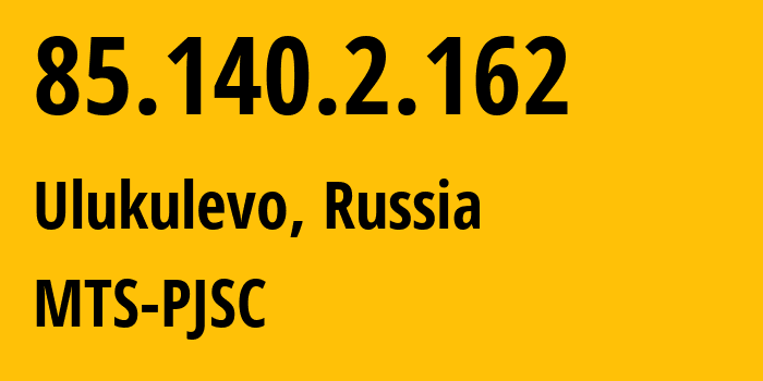 IP-адрес 85.140.2.162 (Улукулево, Башкортостан, Россия) определить местоположение, координаты на карте, ISP провайдер AS8359 MTS-PJSC // кто провайдер айпи-адреса 85.140.2.162