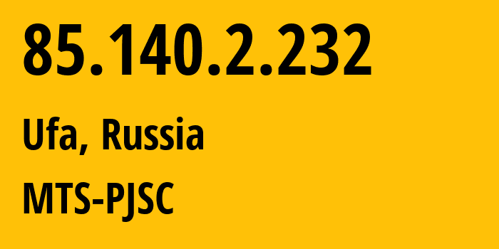 IP address 85.140.2.232 (Ufa, Bashkortostan Republic, Russia) get location, coordinates on map, ISP provider AS8359 MTS-PJSC // who is provider of ip address 85.140.2.232, whose IP address