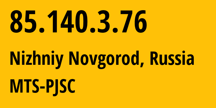 IP-адрес 85.140.3.76 (Нижний Новгород, Нижегородская Область, Россия) определить местоположение, координаты на карте, ISP провайдер AS8359 MTS-PJSC // кто провайдер айпи-адреса 85.140.3.76