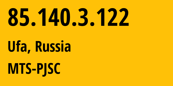 IP address 85.140.3.122 (Ufa, Bashkortostan Republic, Russia) get location, coordinates on map, ISP provider AS8359 MTS-PJSC // who is provider of ip address 85.140.3.122, whose IP address