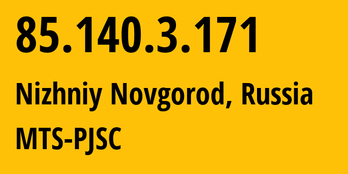 IP address 85.140.3.171 (Nizhniy Novgorod, Nizhny Novgorod Oblast, Russia) get location, coordinates on map, ISP provider AS8359 MTS-PJSC // who is provider of ip address 85.140.3.171, whose IP address