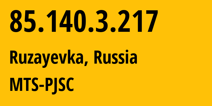 IP address 85.140.3.217 (Ruzayevka, Mordoviya Republic, Russia) get location, coordinates on map, ISP provider AS8359 MTS-PJSC // who is provider of ip address 85.140.3.217, whose IP address