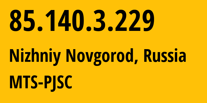 IP address 85.140.3.229 (Nizhniy Novgorod, Nizhny Novgorod Oblast, Russia) get location, coordinates on map, ISP provider AS8359 MTS-PJSC // who is provider of ip address 85.140.3.229, whose IP address