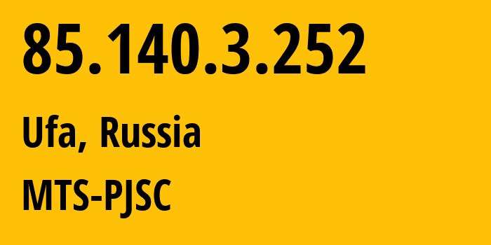 IP address 85.140.3.252 (Ufa, Bashkortostan Republic, Russia) get location, coordinates on map, ISP provider AS8359 MTS-PJSC // who is provider of ip address 85.140.3.252, whose IP address