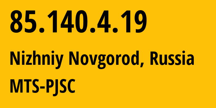 IP-адрес 85.140.4.19 (Нижний Новгород, Нижегородская Область, Россия) определить местоположение, координаты на карте, ISP провайдер AS8359 MTS-PJSC // кто провайдер айпи-адреса 85.140.4.19