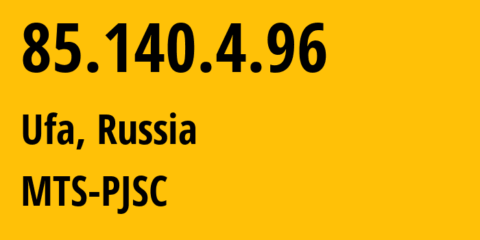 IP address 85.140.4.96 (Ufa, Bashkortostan Republic, Russia) get location, coordinates on map, ISP provider AS8359 MTS-PJSC // who is provider of ip address 85.140.4.96, whose IP address