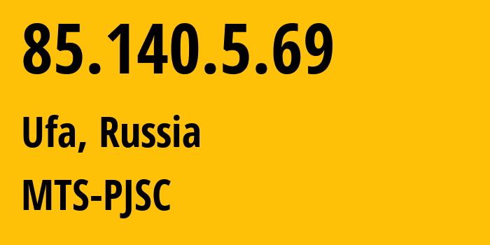 IP-адрес 85.140.5.69 (Уфа, Башкортостан, Россия) определить местоположение, координаты на карте, ISP провайдер AS8359 MTS-PJSC // кто провайдер айпи-адреса 85.140.5.69