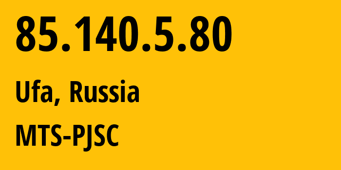 IP address 85.140.5.80 (Ufa, Bashkortostan Republic, Russia) get location, coordinates on map, ISP provider AS8359 MTS-PJSC // who is provider of ip address 85.140.5.80, whose IP address