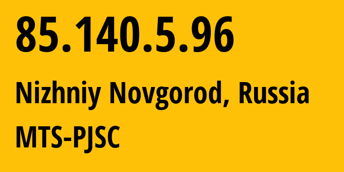 IP address 85.140.5.96 (Nizhniy Novgorod, Nizhny Novgorod Oblast, Russia) get location, coordinates on map, ISP provider AS8359 MTS-PJSC // who is provider of ip address 85.140.5.96, whose IP address