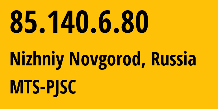IP address 85.140.6.80 (Nizhniy Novgorod, Nizhny Novgorod Oblast, Russia) get location, coordinates on map, ISP provider AS8359 MTS-PJSC // who is provider of ip address 85.140.6.80, whose IP address