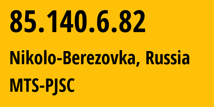 IP address 85.140.6.82 (Nikolo-Berezovka, Bashkortostan Republic, Russia) get location, coordinates on map, ISP provider AS8359 MTS-PJSC // who is provider of ip address 85.140.6.82, whose IP address