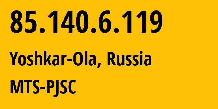 IP-адрес 85.140.6.119 (Йошкар-Ола, Марий Эл, Россия) определить местоположение, координаты на карте, ISP провайдер AS8359 MTS-PJSC // кто провайдер айпи-адреса 85.140.6.119