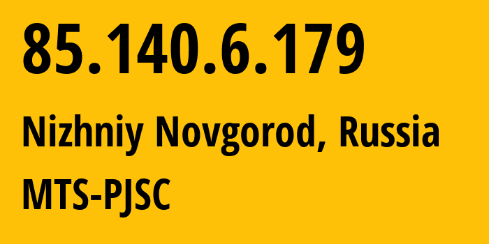 IP-адрес 85.140.6.179 (Нижний Новгород, Нижегородская Область, Россия) определить местоположение, координаты на карте, ISP провайдер AS8359 MTS-PJSC // кто провайдер айпи-адреса 85.140.6.179