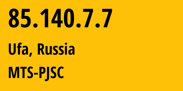 IP address 85.140.7.7 (Ufa, Bashkortostan Republic, Russia) get location, coordinates on map, ISP provider AS8359 MTS-PJSC // who is provider of ip address 85.140.7.7, whose IP address